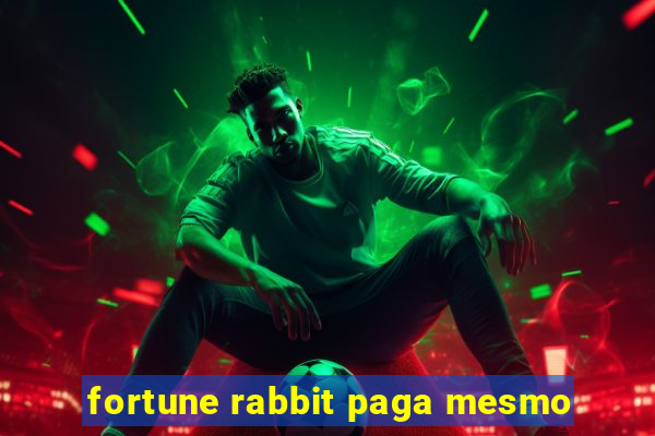 fortune rabbit paga mesmo